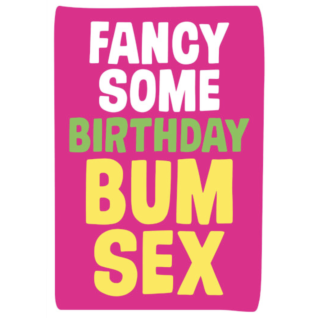 DM FANCY SOME BIRTHDAY BUM SEX? BIRTHDAY CARD