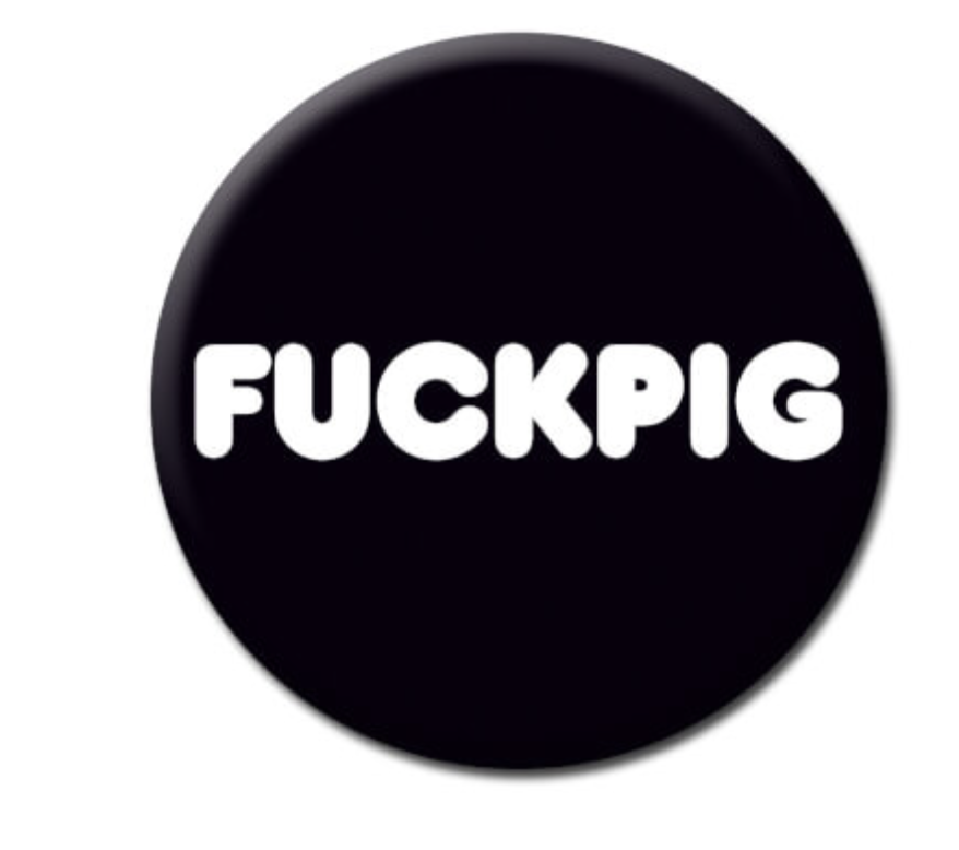 DM FUCK PIG BADGE