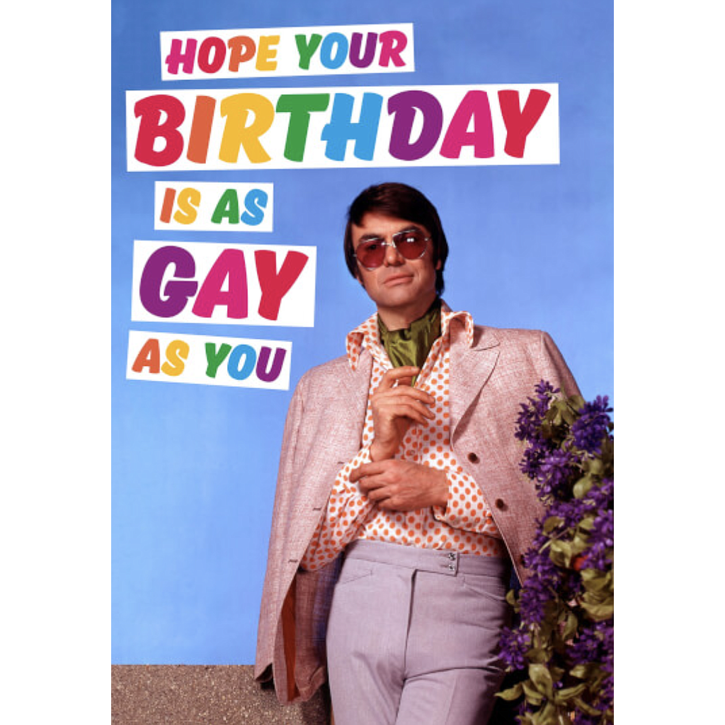 DM HOPE YOUR BIRTHDAY IS AS GAY CARD