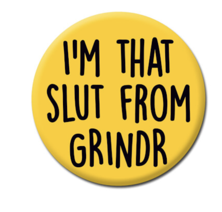 DM I'm That Slut From Grindr Funny Badge