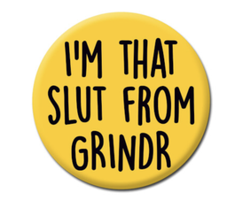 [2100000208579] DM I'm That Slut From Grindr Funny Badge